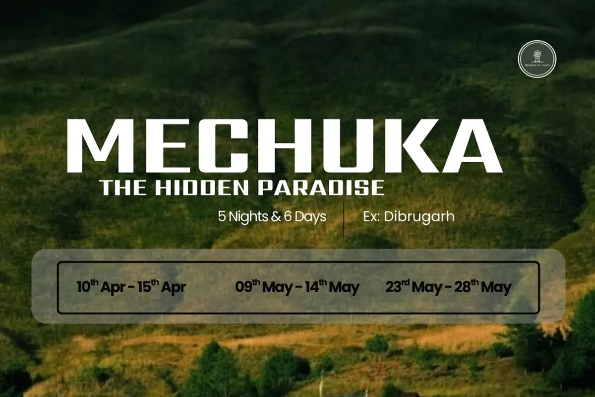 Mechuka: The Hidden Paradise of Serenity & Adventure